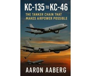 Aaron Aaberg KC-135 to KC-46 (Tascabile)