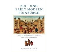 Aaron Allen Building Early Modern Edinburgh (Copertina rigida)
