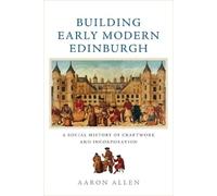 Aaron Allen Building Early Modern Edinburgh (Tascabile)