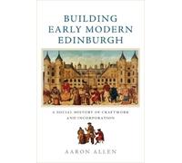 Aaron Allen Building Early Modern Edinburgh (Tascabile)