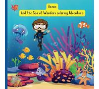 Aaron and the sea of wonders coloring adventure: Coloring book with under ocean life for children 3-8