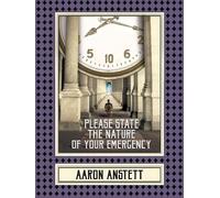 Aaron Anstett Please State the Nature of Your Emergency (Tascabile)