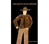 Aaron Armour The Life of a State Trooper (Tascabile)
