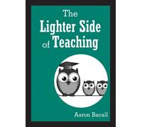 Aaron Bacall The Lighter Side of Teaching (Tascabile)