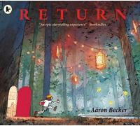 Aaron Becker – Return – Bestseller #1 del New York Times, finale della trilogia JOURNEY (4-8 anni)