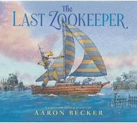 Aaron Becker The Last Zookeeper (Copertina rigida)