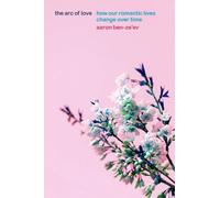 Aaron Ben-Ze'ev The Arc of Love (Copertina rigida)