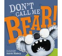 Aaron Blabey Don't Call Me Bear (Copertina rigida)
