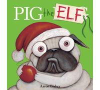 Aaron Blabey Pig the Elf (Pig the Pug) (Copertina rigida) Pig the Pug