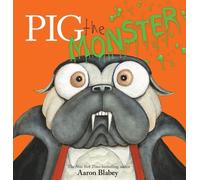 Aaron Blabey Pig the Monster (Pig the Pug) (Copertina rigida) Pig the Pug