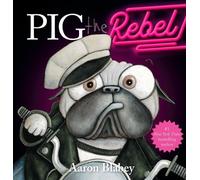 Aaron Blabey Pig the Rebel (Pig the Pug) (Copertina rigida) Pig the Pug