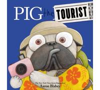 Aaron Blabey Pig the Tourist (Copertina rigida) Pig the Pug