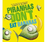 Aaron Blabey Piranhas Don't Eat Bananas (Copertina rigida)