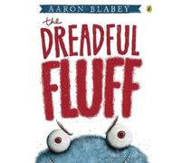 Aaron Blabey The Dreadful Fluff (Tascabile)