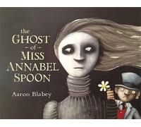 Aaron Blabey The Ghost of Miss Annabel Spoon (Tascabile)