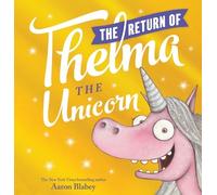 Aaron Blabey The Return of Thelma the Unicorn (Copertina rigida)