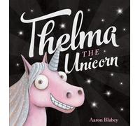 Aaron Blabey Thelma the Unicorn (Copertina rigida)