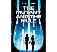 Aaron Blair The Mutant and the Mule (Tascabile)