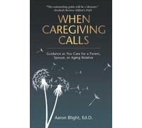 Aaron Blight When Caregiving Calls (Tascabile)