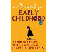 Aaron Bradbury A Manifesto for Early Childhood (Tascabile)