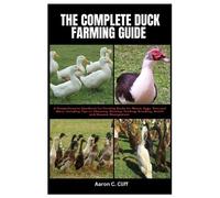 Aaron C Clift The Complete Duck Farming Guide (Tascabile)