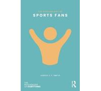 Aaron C.T. Smith The Psychology of Sports Fans (Tascabile)