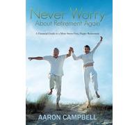 Aaron Campbell Never Worry About Retirement Again (Copertina rigida)