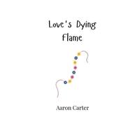 Aaron Carter Love's Dying Flame (Tascabile)
