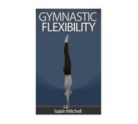 Aaron Chase Gymnastic Flexibility (Tascabile)