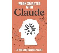Aaron Cockman Work Smarter with Claude (Tascabile)