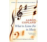 Aaron Copland What to Listen for in Music (Tascabile)