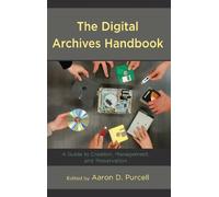 Aaron D. Purcell The Digital Archives Handbook (Copertina rigida)