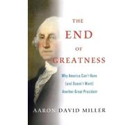 Aaron David Miller AARON DAVID MILLER End of Greatness (Tascabile)