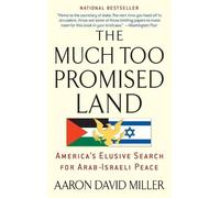 Aaron David Miller The Much Too Promised Land (Tascabile)