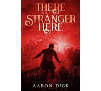 Aaron Dick There Is A Stranger Here (Tascabile)