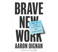 Aaron Dignan Brave New Work (Copertina rigida)