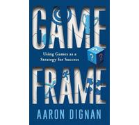 Aaron Dignan Game Frame (Tascabile)