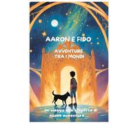 Aaron e Fido avventure tra i mondi
