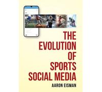 Aaron Eisman Eisman, Aaro The Evolution of Sports Social Medi (Copertina rigida)