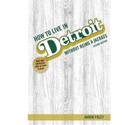 Aaron Foley How to Live in Detroit Without Being a Jackass (Tascabile)