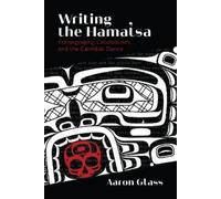 Aaron Glass Writing the Hamat'sa (Tascabile)