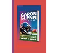 AARON GLENN BIOGRAPHY: From Cornerback to Coach: The Journey of an NFL Legend