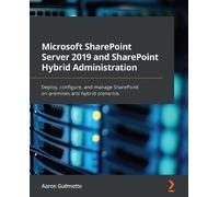 Aaron Guilmette Microsoft SharePoint Server 2019 and SharePoint Hybr (Tascabile)