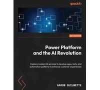 Aaron Guilmette Power Platform and the AI Revolution (Tascabile)