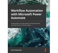 Aaron Guilmette Workflow Automation with Microsoft Power Automate (Tascabile)