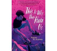 Aaron H Aceves This Is Why They Hate Us (Copertina rigida)