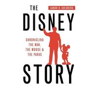 Aaron H Goldberg The Disney Story (Tascabile)