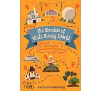 Aaron H Goldberg The Wonders of Walt Disney World (Tascabile)