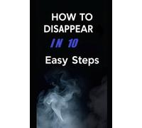 Aaron Hall How To Disappear In 10 Easy Steps (Tascabile)