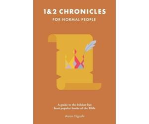 Aaron Higashi 1 & 2 Chronicles for Normal People (Tascabile)